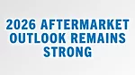 2026 Aftermarket Outlook Remains Strong.jpg