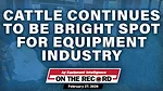 Cattle Continues to be Bright Spot for Equipment Industry.jpg