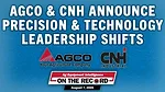 AGCO & CNH Announce Precision & Technology Leadership Shifts.jpg