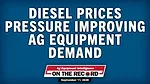 Diesel Prices Pressure Improving Ag Equipment Demand.jpg