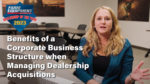 Benefits of a Corporate Business Structure when Managing Dealership Acquisitions.jpg