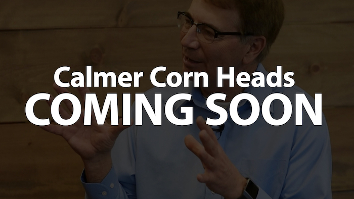 Calmer Corn Heads Coming Soon