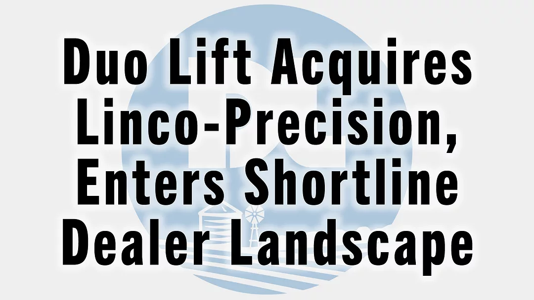 Duo Lift Acquires Linco-Precision, Enters Shortline Dealer Landscape.jpg