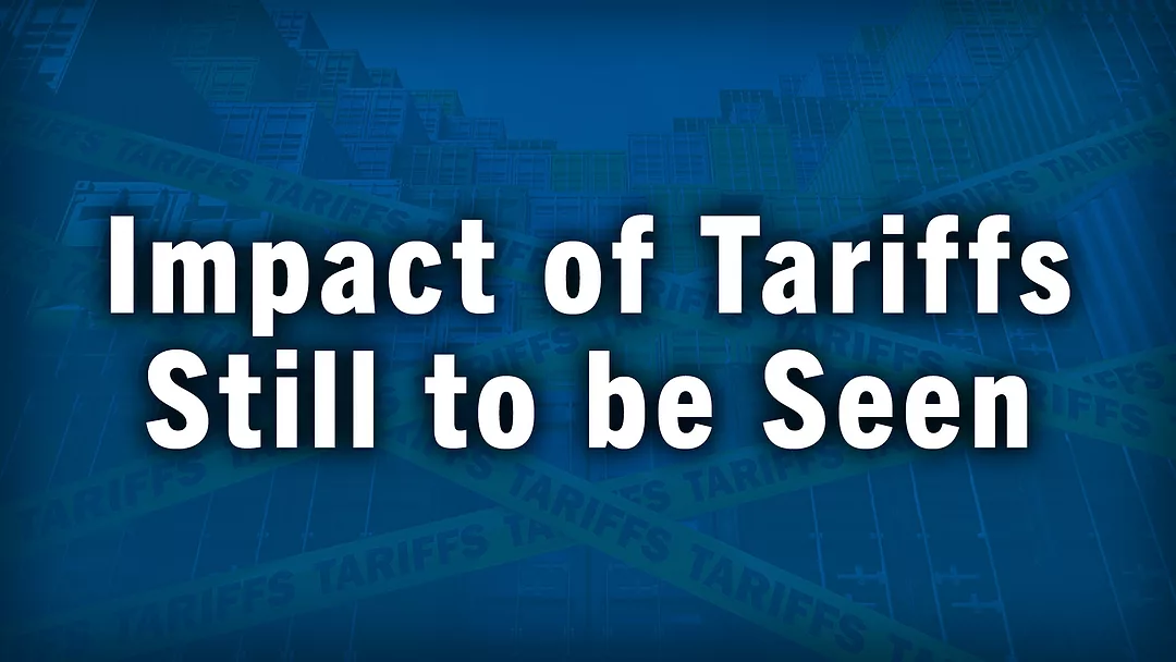 Impact of Tariffs Still to be Seen.jpg