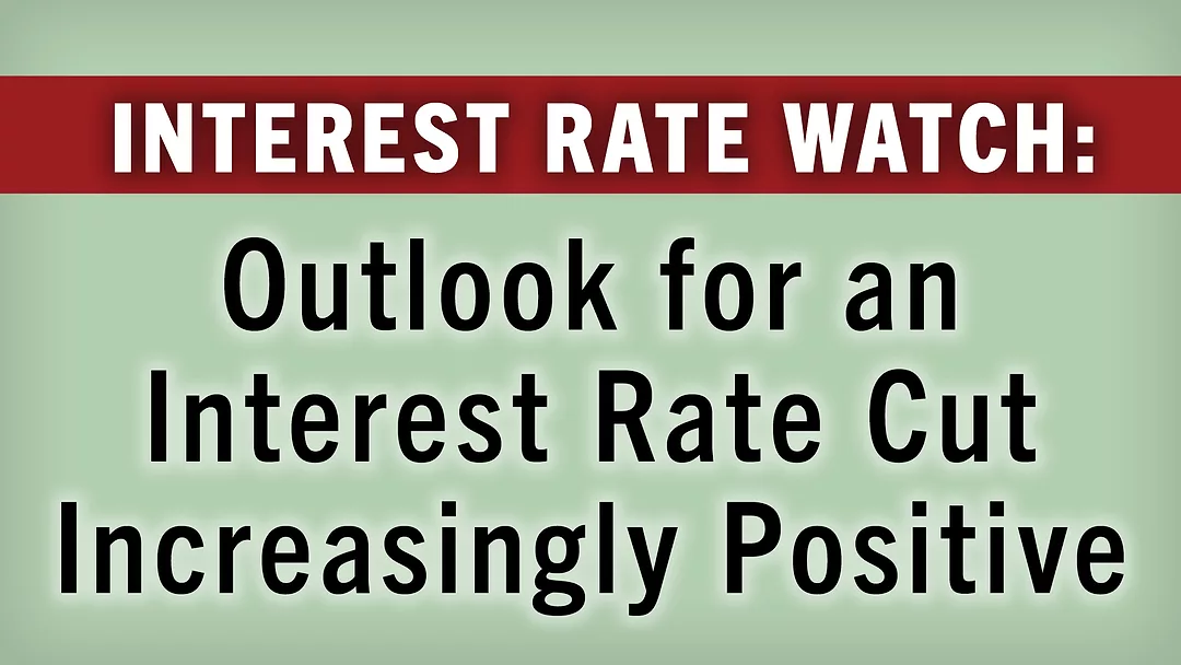 Outlook for an Interest Rate Cut Increasingly Positive.jpg