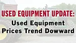 Used Equipment Prices Trend Downward.jpg