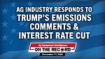 Ag Industry Responds to Trump’s Emissions Comments & Interest Rate Cut.jpg