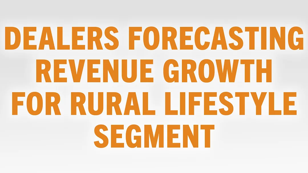 Dealers Forecasting Revenue Growth for Rural Lifestyle Segment.jpg