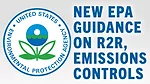 ‘Nothing’s Changed’ with EPA Guidance on R2R, Emissions Controls.jpg