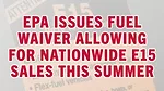 EPA Issues Fuel Waiver Allowing for Nationwide E15 Sales this Summer.jpg