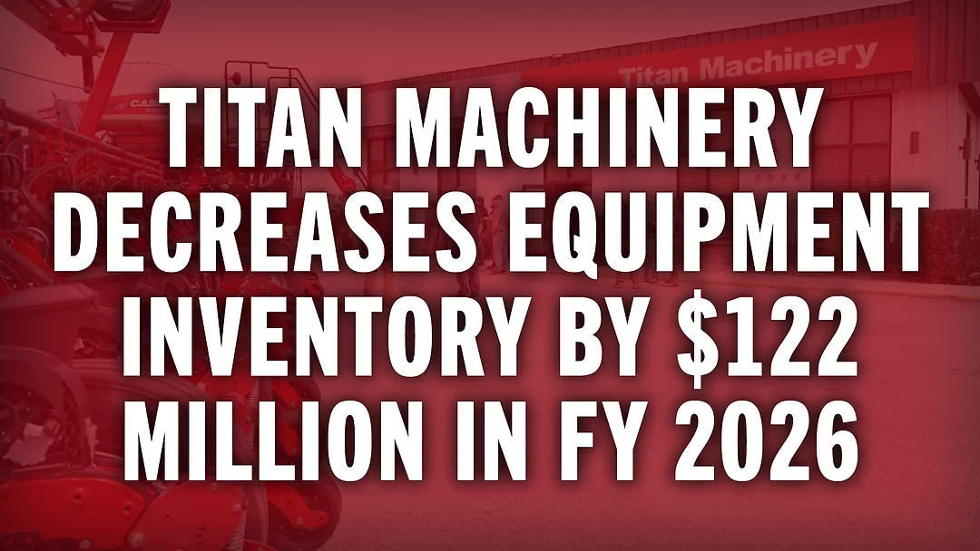 Titan Machinery Decreases Equipment Inventory by $122 Million in FY 2026.jpg
