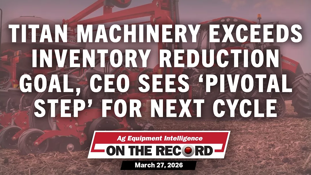 Titan Machinery Exceeds Inventory Reduction Goal, CEO Sees 'Pivotal Step' for Next Cycle.jpg