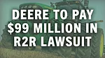 Deere to Pay $99 Million in R2R Lawsuit.jpg