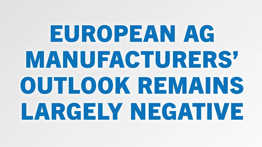 European Ag Manufacturers’ Outlook Remains Largely Negative.jpg