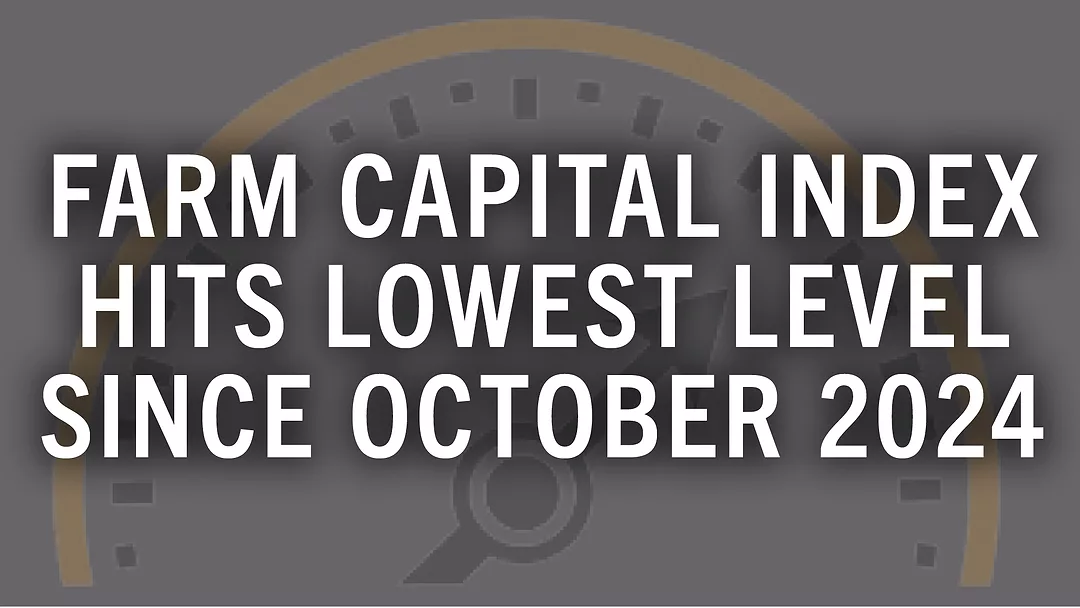 Farm Capital Index Hits Lowest Level Since October 2024.jpg