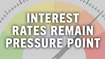 Interest Rates Remain Pressure Point.jpg