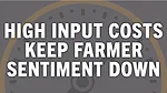 High Input Costs Keep Farmer Sentiment Down.jpg