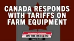 Canada Responds to with Tariffs on Farm Equipment.jpg
