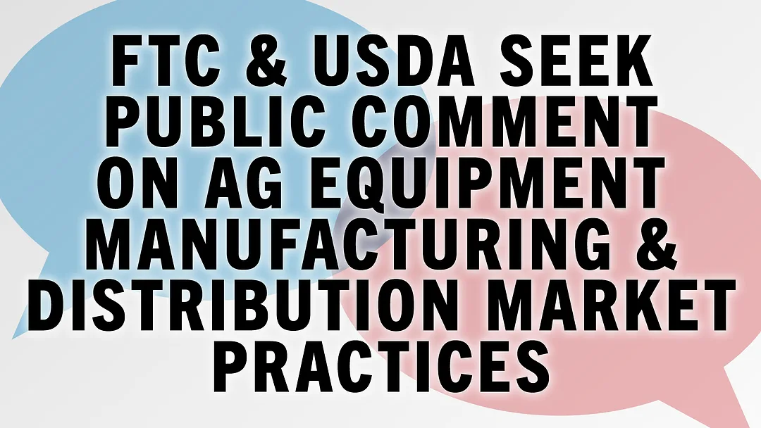 FTC & USDA Seek Public Comment on Ag Equipment Manufacturing & Distribution Market Practices.jpg