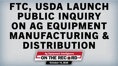 FTC, USDA Launch Public Inquiry on Ag Equipment Manufacturing & Distribution
